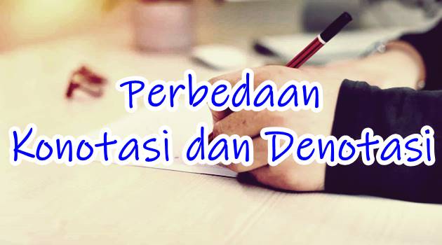 Perbedaan Konotasi dan Denotasi Contoh Kalimat