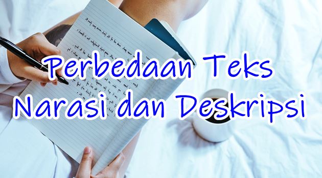 Miliki Ciri Berbeda Ini Perbedaan Narasi Dan Deskripsi Jagoan Kelas